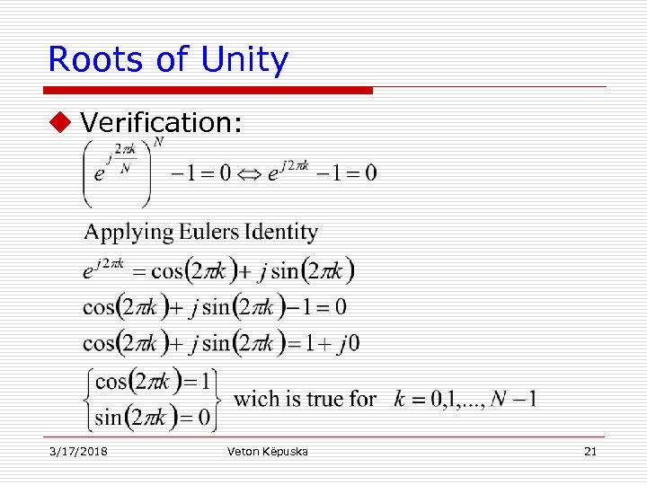 Roots of Unity u Verification: 3/17/2018 Veton Këpuska 21 