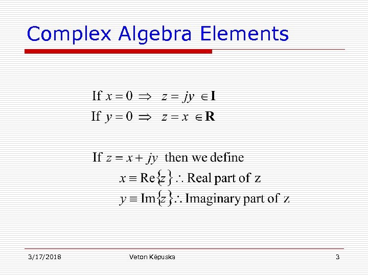 Complex Algebra Elements 3/17/2018 Veton Këpuska 3 