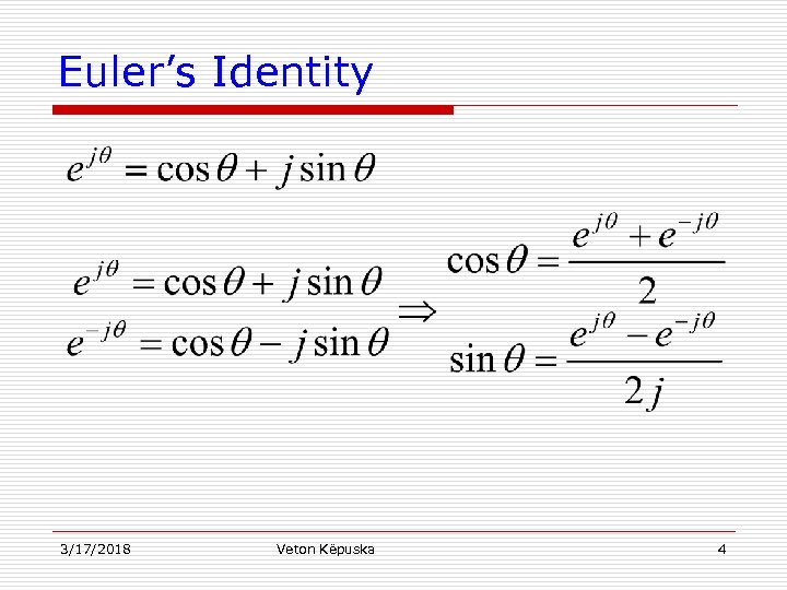 Euler’s Identity 3/17/2018 Veton Këpuska 4 