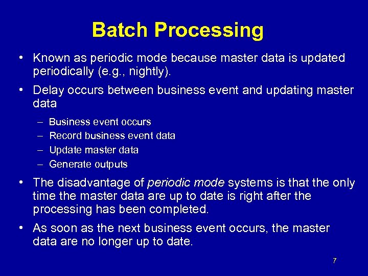 Batch Processing • Known as periodic mode because master data is updated periodically (e.