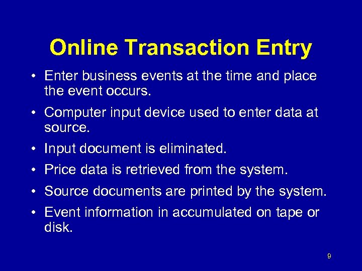 Online Transaction Entry • Enter business events at the time and place the event