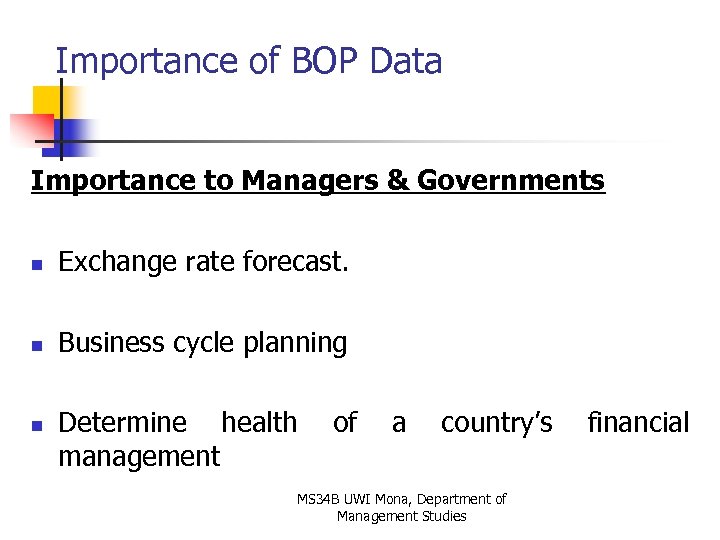 Importance of BOP Data Importance to Managers & Governments n Exchange rate forecast. n