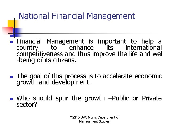 National Financial Management n Financial Management is important to help a country to enhance