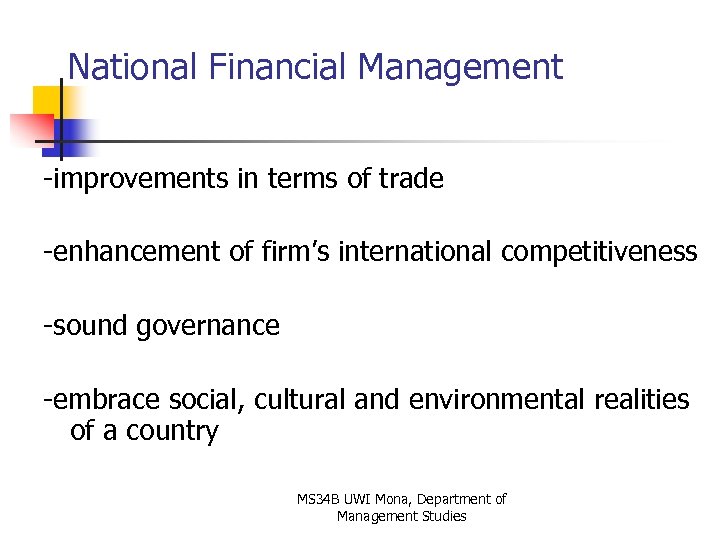 National Financial Management -improvements in terms of trade -enhancement of firm’s international competitiveness -sound