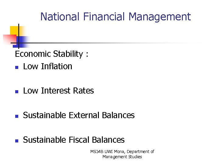 National Financial Management Economic Stability : n Low Inflation n Low Interest Rates n