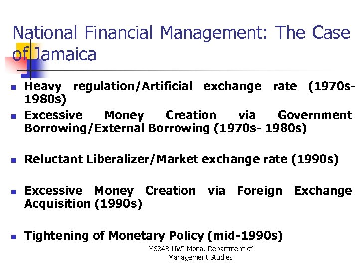 National Financial Management: The Case of Jamaica n n n Heavy regulation/Artificial exchange rate