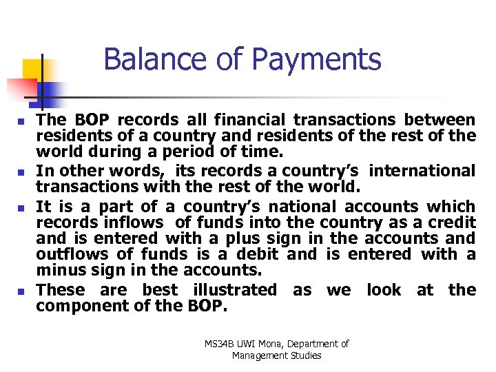 Balance of Payments n n The BOP records all financial transactions between residents of