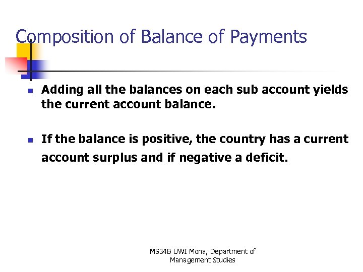 Composition of Balance of Payments n n Adding all the balances on each sub
