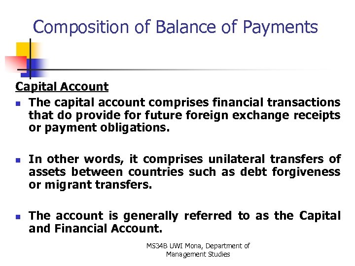 Composition of Balance of Payments Capital Account n The capital account comprises financial transactions