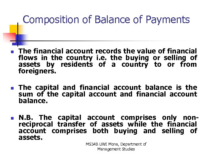 Composition of Balance of Payments n n n The financial account records the value