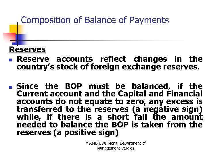 Composition of Balance of Payments Reserves n Reserve accounts reflect changes in the country’s