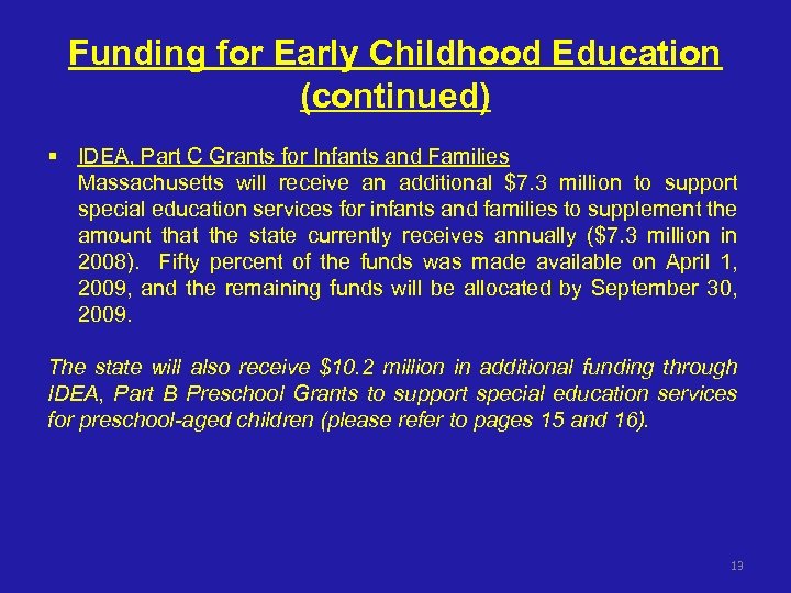 Funding for Early Childhood Education (continued) § IDEA, Part C Grants for Infants and