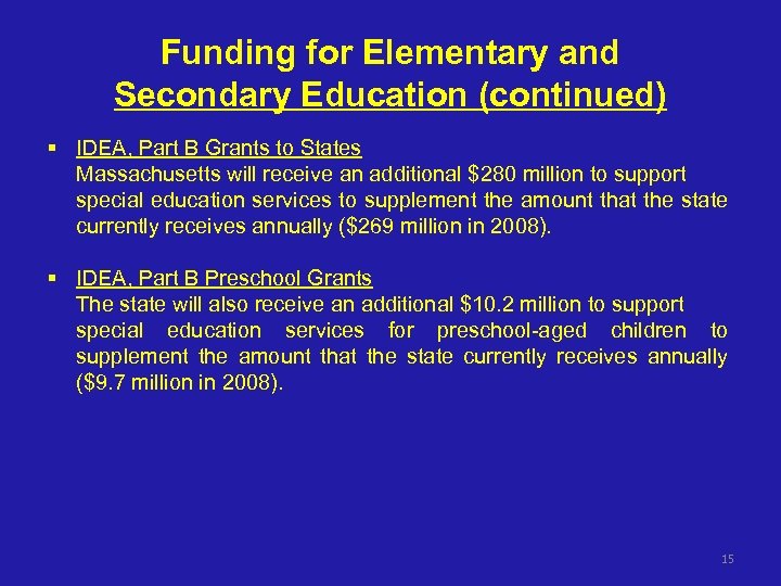 Funding for Elementary and Secondary Education (continued) § IDEA, Part B Grants to States