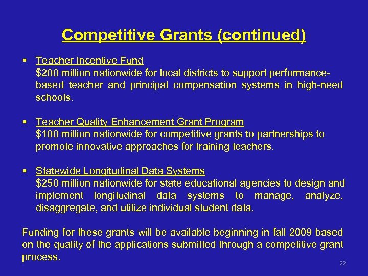 Competitive Grants (continued) § Teacher Incentive Fund $200 million nationwide for local districts to