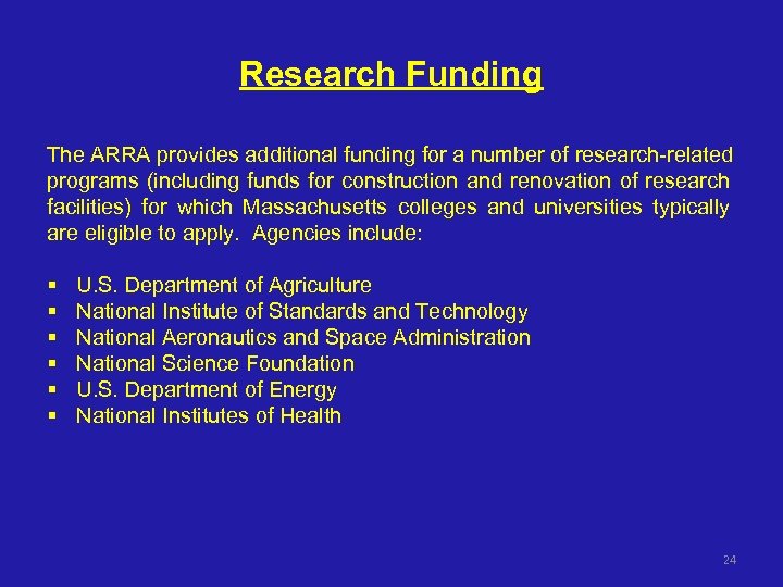 Research Funding The ARRA provides additional funding for a number of research-related programs (including