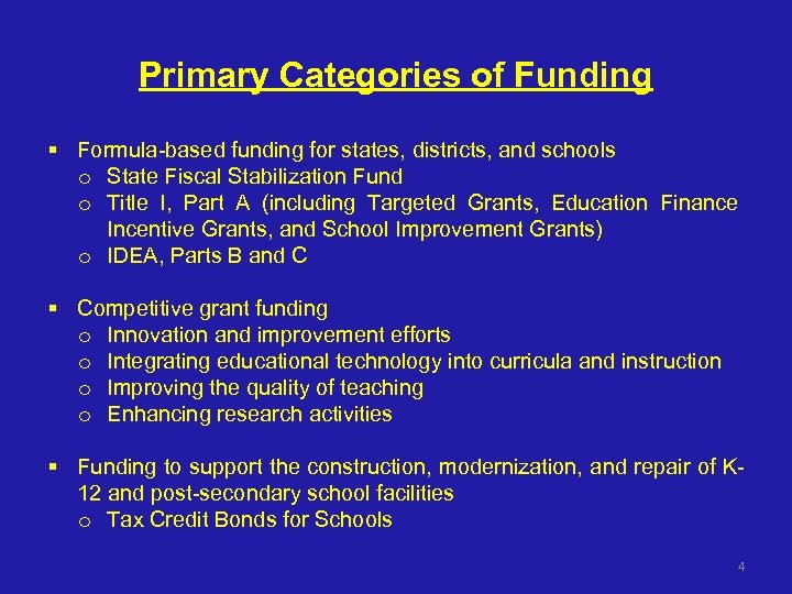 Primary Categories of Funding § Formula-based funding for states, districts, and schools o State