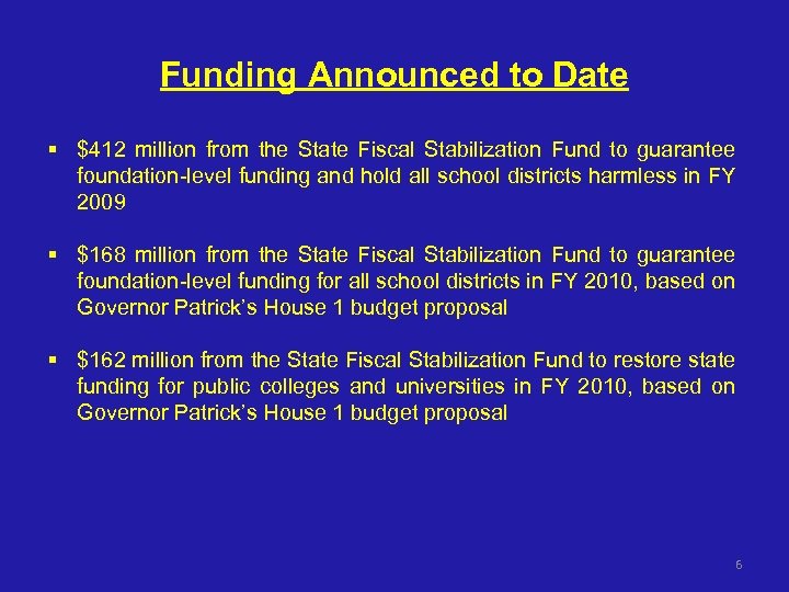 Funding Announced to Date § $412 million from the State Fiscal Stabilization Fund to