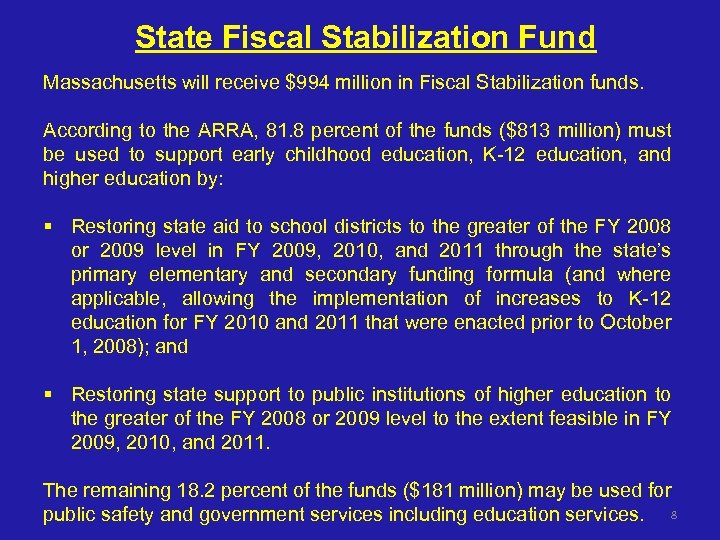 State Fiscal Stabilization Fund Massachusetts will receive $994 million in Fiscal Stabilization funds. According