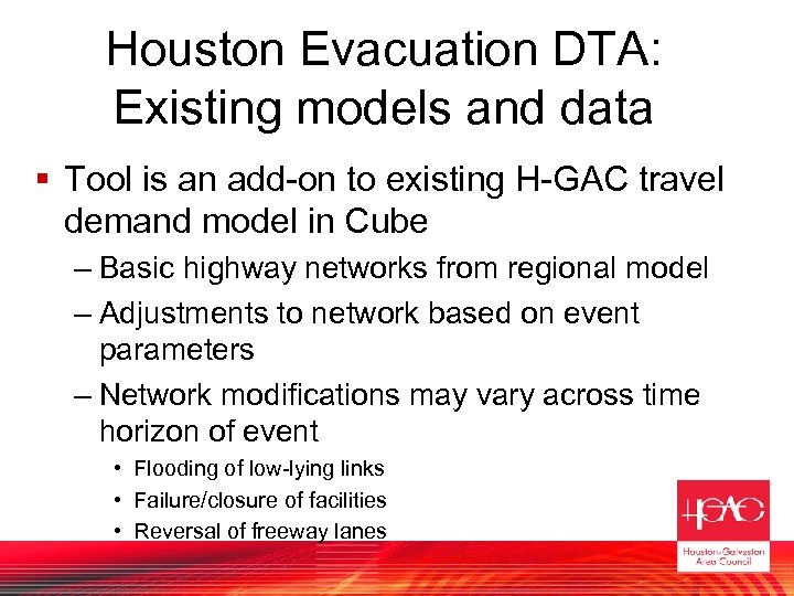 Houston Evacuation DTA: Existing models and data § Tool is an add-on to existing