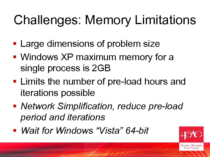 Challenges: Memory Limitations § Large dimensions of problem size § Windows XP maximum memory