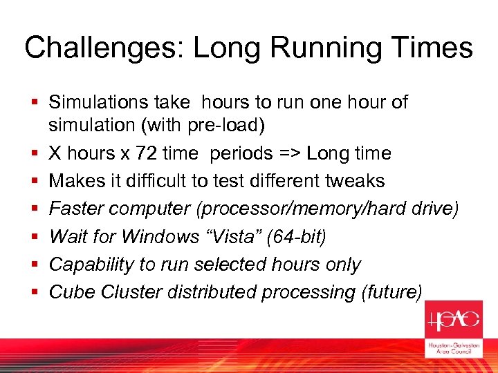 Challenges: Long Running Times § Simulations take hours to run one hour of simulation