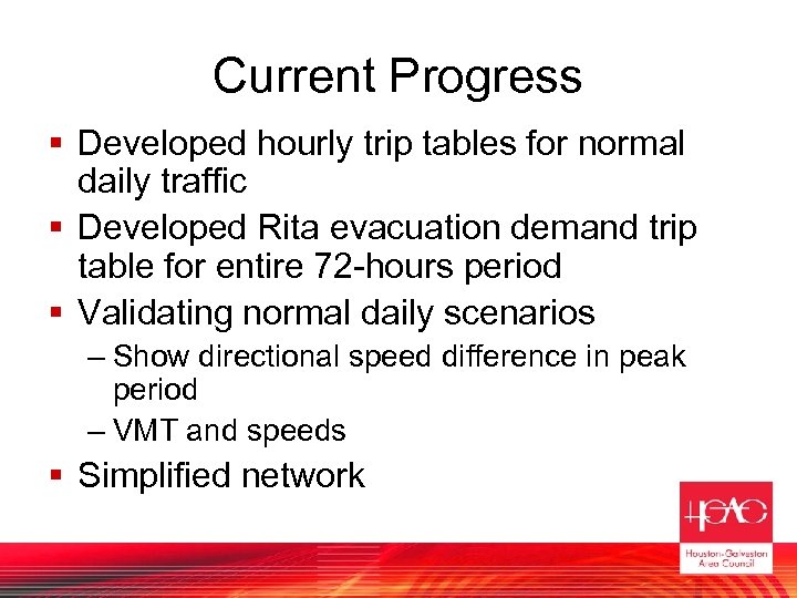 Current Progress § Developed hourly trip tables for normal daily traffic § Developed Rita