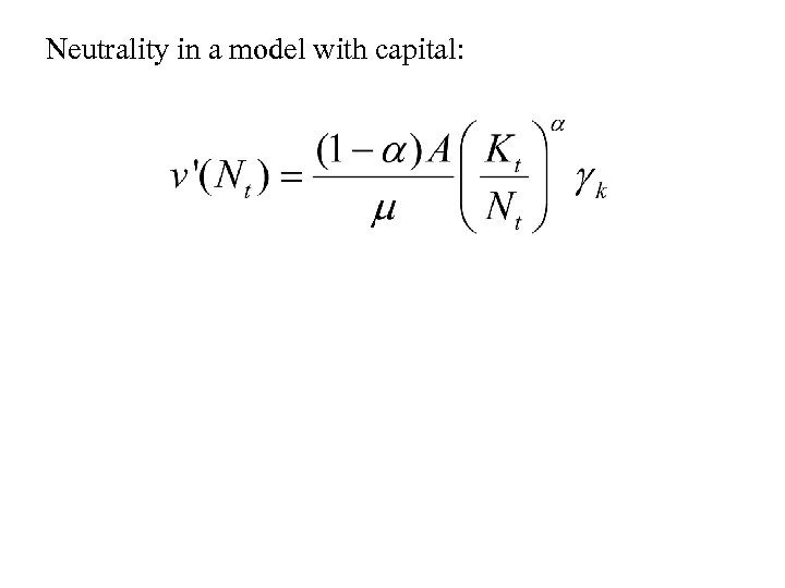 Neutrality in a model with capital: 