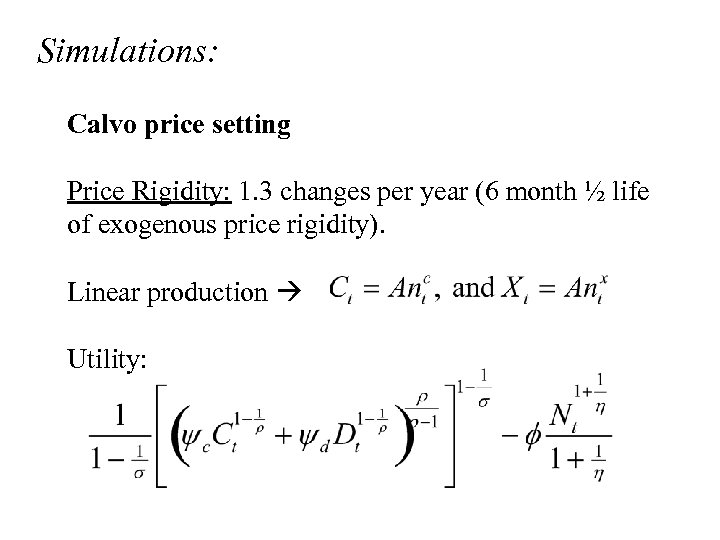 Simulations: Calvo price setting Price Rigidity: 1. 3 changes per year (6 month ½