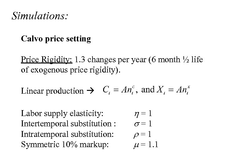 Simulations: Calvo price setting Price Rigidity: 1. 3 changes per year (6 month ½