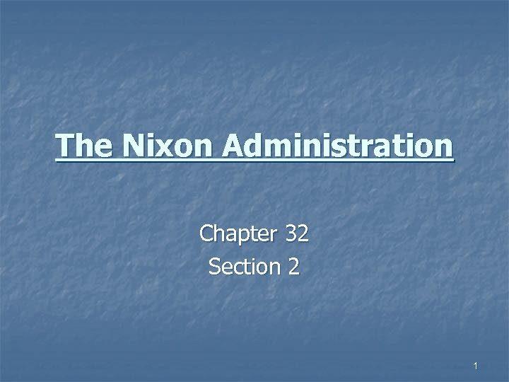 The Nixon Administration Chapter 32 Section 2 1 