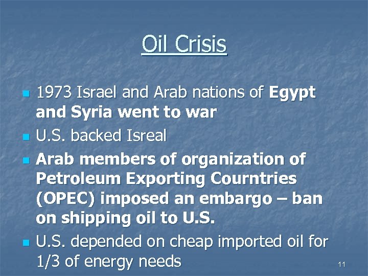 Oil Crisis n n 1973 Israel and Arab nations of Egypt and Syria went
