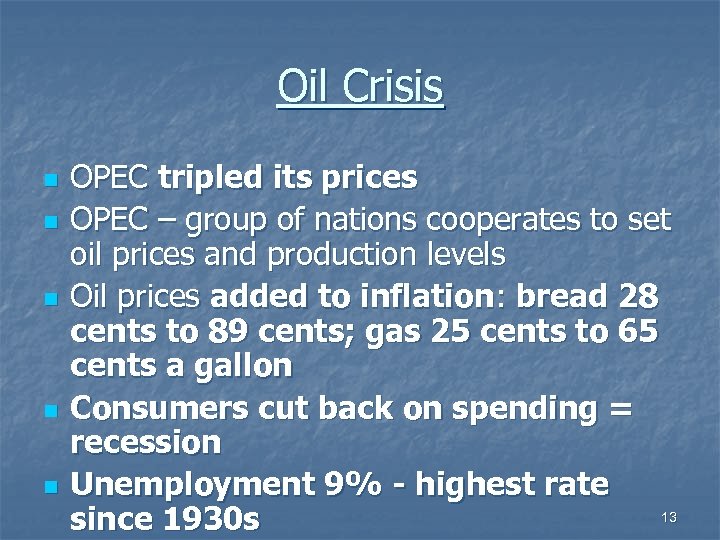 Oil Crisis n n n OPEC tripled its prices OPEC – group of nations