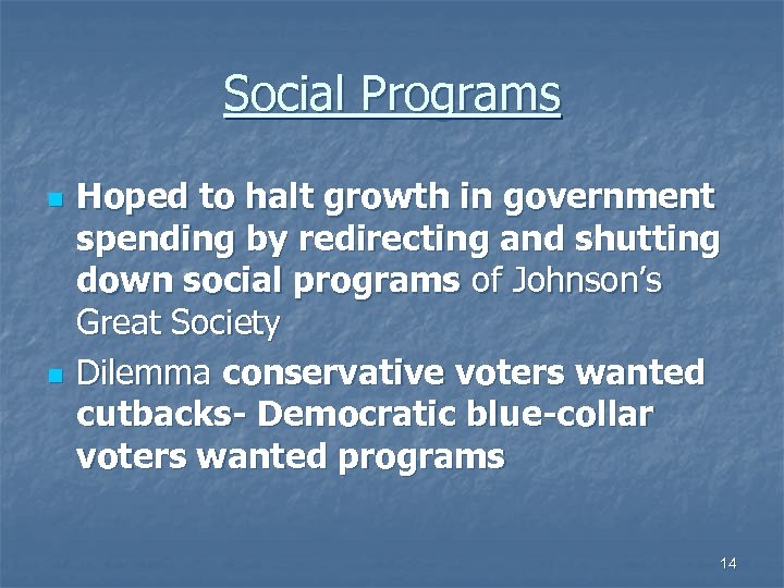 Social Programs n n Hoped to halt growth in government spending by redirecting and