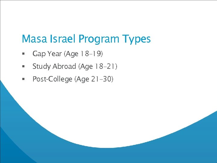 Masa Israel Program Types § Gap Year (Age 18– 19) § Study Abroad (Age