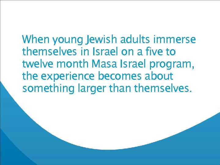 When young Jewish adults immerse themselves in Israel on a five to twelve month