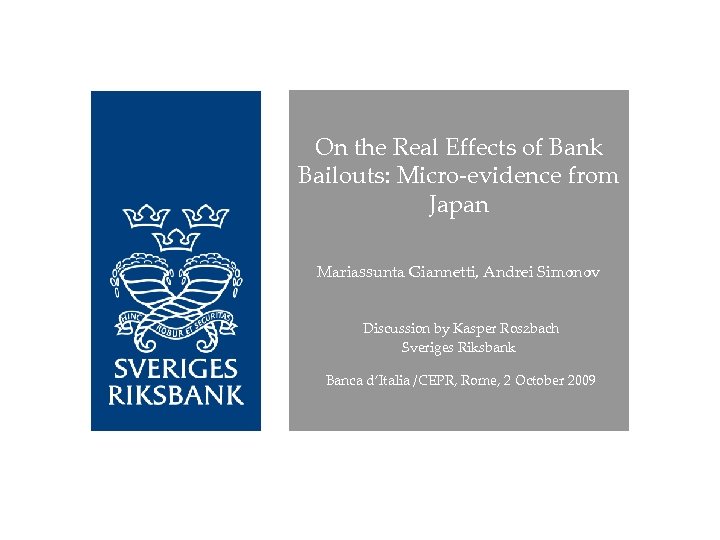 On the Real Effects of Bank Bailouts: Micro-evidence from Japan Mariassunta Giannetti, Andrei Simonov