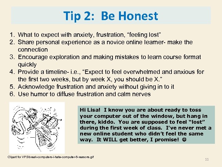 Tip 2: Be Honest 1. What to expect with anxiety, frustration, “feeling lost” 2.