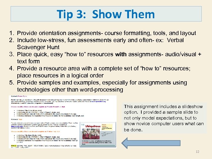 Tip 3: Show Them 1. Provide orientation assignments- course formatting, tools, and layout 2.