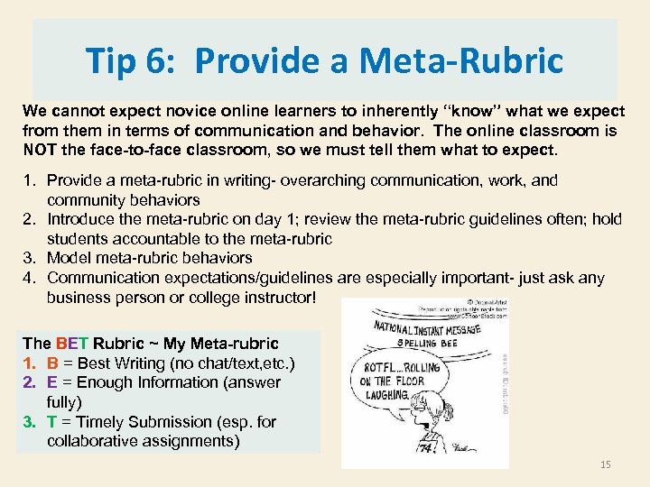 Tip 6: Provide a Meta-Rubric We cannot expect novice online learners to inherently “know”