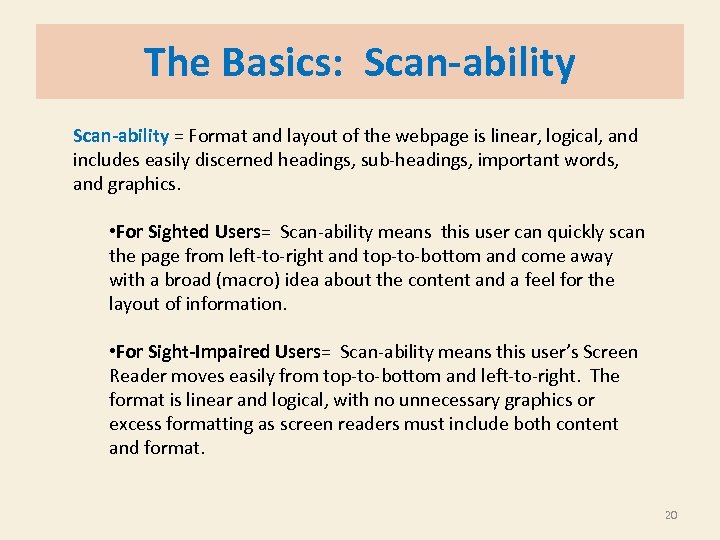 The Basics: Scan-ability = Format and layout of the webpage is linear, logical, and
