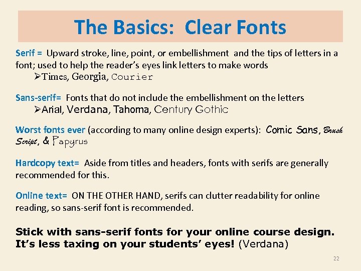 The Basics: Clear Fonts Serif = Upward stroke, line, point, or embellishment and the