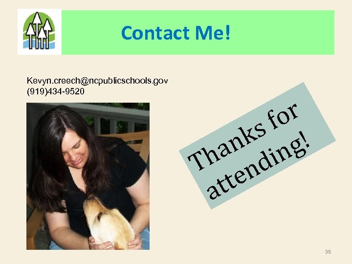 Contact Me! Kevyn. creech@ncpublicschools. gov (919)434 -9520 or f s ! nk ng ha