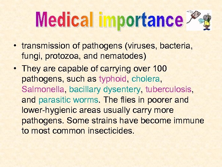  • transmission of pathogens (viruses, bacteria, fungi, protozoa, and nematodes) • They are