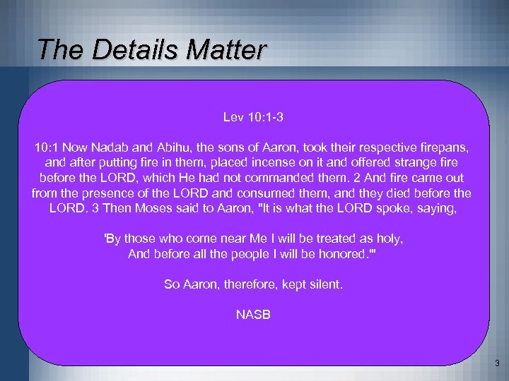The Details Matter • Review Nadab & Abihu Lev 10: 1 -3 – Lev.