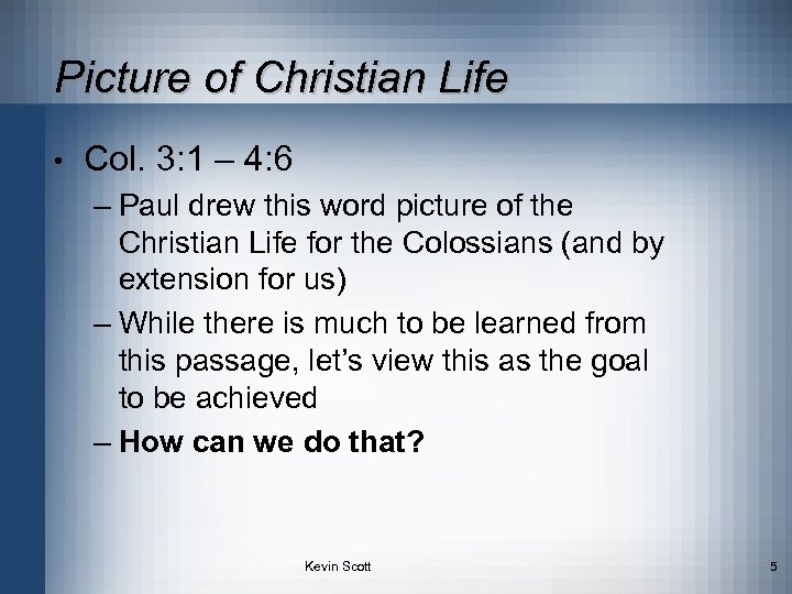 Picture of Christian Life • Col. 3: 1 – 4: 6 – Paul drew