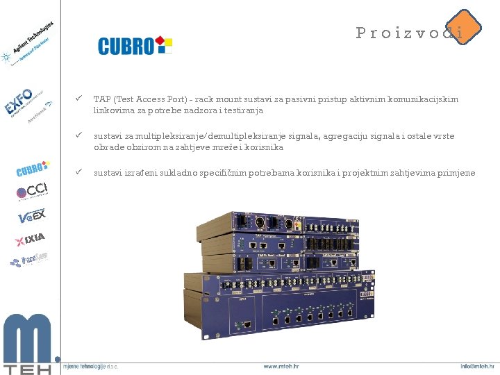 Proizvodi ü TAP (Test Access Port) - rack mount sustavi za pasivni pristup aktivnim