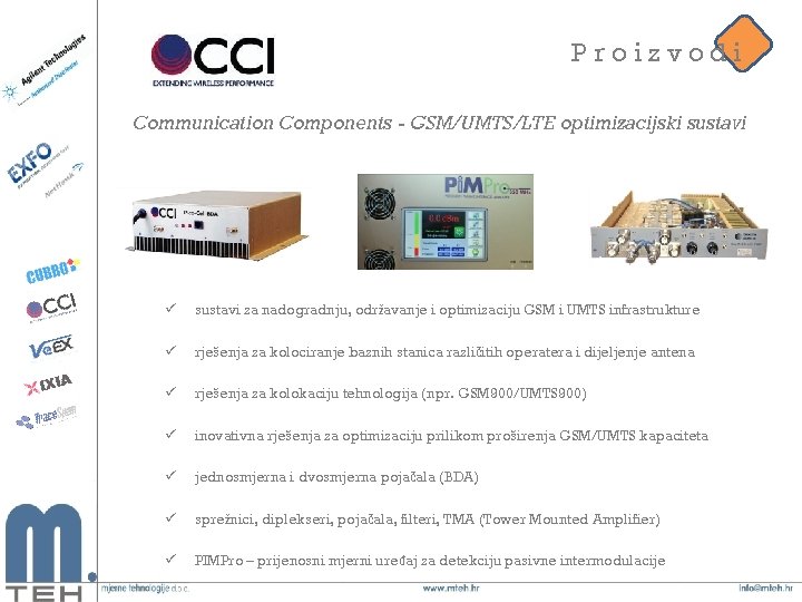 Proizvodi Communication Components - GSM/UMTS/LTE optimizacijski sustavi ü sustavi za nadogradnju, održavanje i optimizaciju