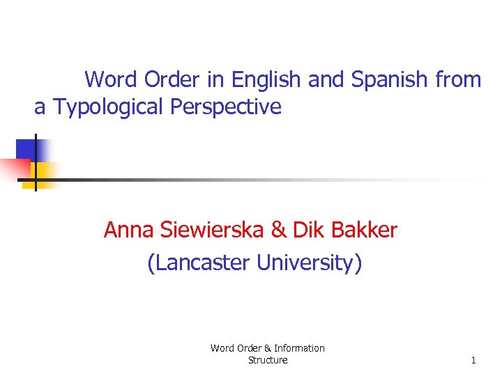 Word Order in English and Spanish from a Typological Perspective Anna Siewierska & Dik