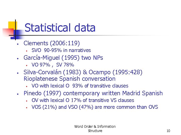 Statistical data • Clements (2006: 119) • • García Miguel (1995) two NPs •