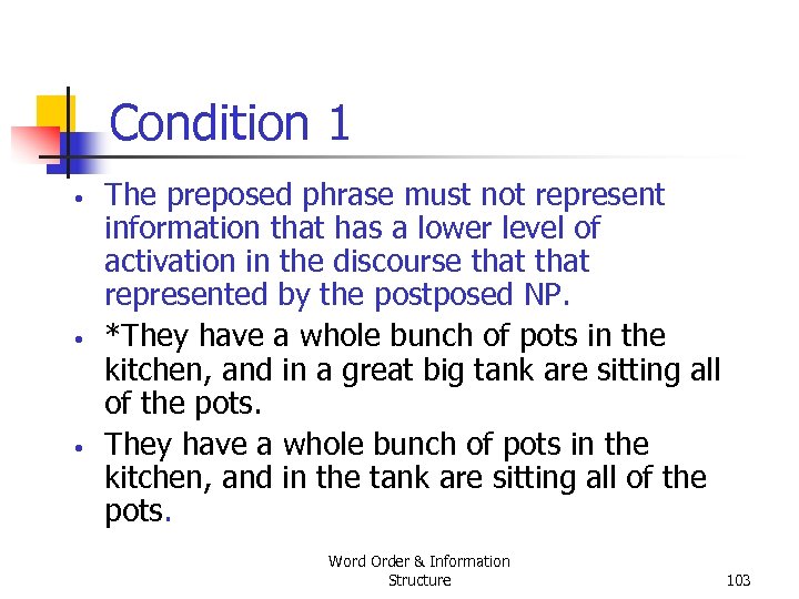 Condition 1 • • • The preposed phrase must not represent information that has
